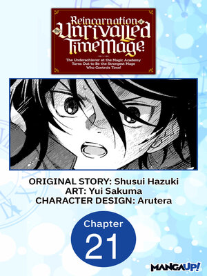 cover image of Reincarnation of the Unrivalled Time Mage: The Underachiever at the Magic Academy Turns Out to Be the Strongest Mage Who Controls Time!, Chapter 21